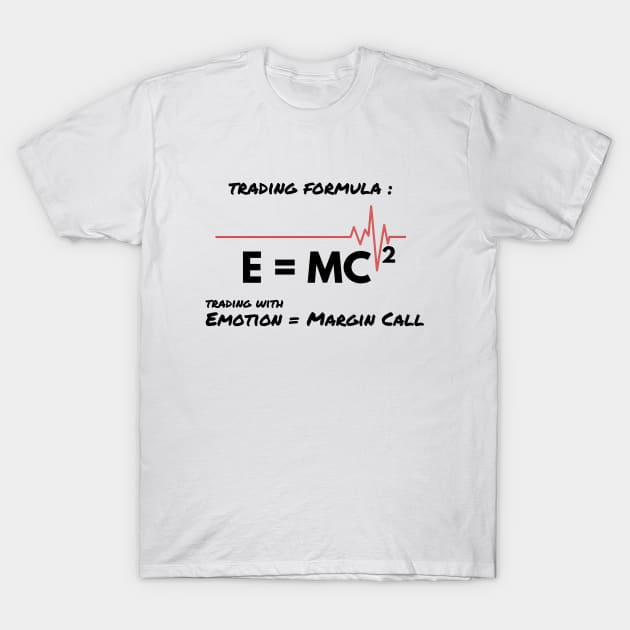 E = MC Formula in Trading (Black) T-Shirt by Trader Shirts